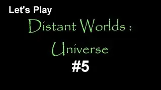 Let's Play Distant Worlds : Universe. Partie 5 : On crée une flotte bien balèze.