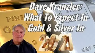 Dave Kranzler: What To Expect In Gold & Silver In 2021