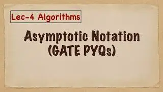 Lec-4 Asymptotic Notation (GATE PYQs)