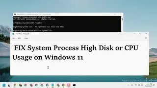 FIX System Process High Disk or CPU Usage on Windows 11