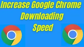Fix Download Speed in Google Chrome