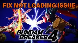 How To Fix Gundam Breaker 4 Not Loading On PC or Stuck On Loading Screen Error on PC