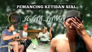 pemancing ketiban sial part 2