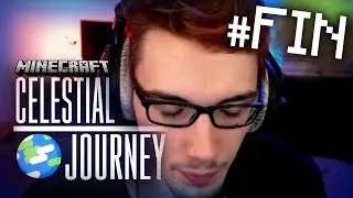 CELESTIAL JOURNEY #04 : C'est déjà la fin...