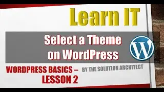 Learn IT: WordPress S2E2 - Select a Theme