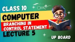 CLASS 10 Computer Chapter 1 Branching in Control Statement (2024-2025) | UP Board English Medium