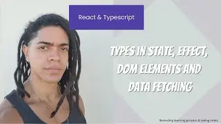 React & Typescript : Types in State, Effect, DOM Elements and Data Fetching