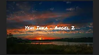 Yeni Inka - Angel 2 (Lyric Video)