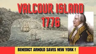 Battle Valcour Island 1776 - Benedict Arnold Saves New York!