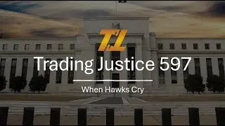 Trading Justice 597: When Hawks Cry (Fed Rate Cut Cycle Begins)