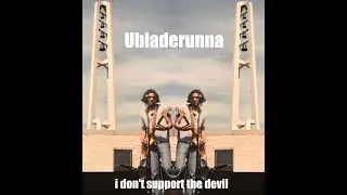 i don't support the devil: Ubladerunna