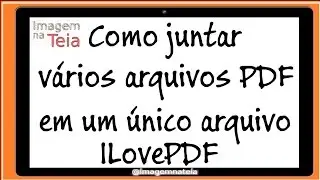 Como juntar vários arquivos PDF em um único arquivo - ILovePDF