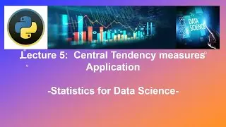 lecture 5: Central tendency measures in python - Statistics for data science and machine learning
