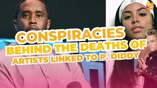 Dark Conspiracies Behind the Deaths of Famous Artists Linked to P. Diddy