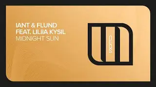 IanT & Flund feat. Liliia Kysil - Midnight Sun [Monster Neos]