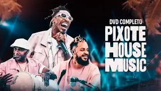 PIXOTE HOUSE MUSIC - DVD COMPLETO