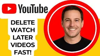 How to Delete Watch Later Playlist on YouTube ✅ Quick PC Tutorial