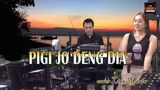 Pigi jo deng dia - Ricky Pangkerego(cover Lisa Maria)