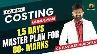 How To Utilize 1.5 Days Before Exam | CA Inter Jan'25 | Costing | CA Navneet Mundhra