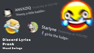 ★Discord Lyrics Prank┆ Shawty a little Baddie - Mood Swings★ (unlist this laterrr)