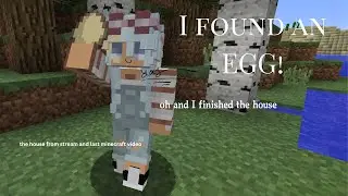 I found Eggs! oh and finished the house (1 hour and 23 minutes special)