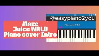 Maze_ Piano Cover Intro _Juice WRLD @Easypiano2you