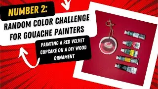 Random Color Challenge For Gouache Painters #2: Painting A Red Velvet Cupcake On A DIY Wood Ornament