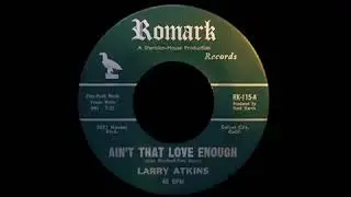 Larry Atkins   Ain't That Love Enough