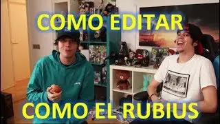 COMO EDITAR VÍDEOS COMO EL RUBIUS | EL CLON