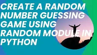 Create a Random Number Guessing Game Using Random Module in Python-40 || Random Module in Python
