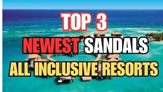 Top 3 newest Sandals Resorts in the Caribbean for 2024 || Luxestyle Travel Videos