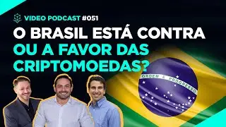 Empresas de Blockchain e Criptoativos e a relação com os reguladores no Brasil - Ep. 051