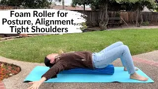 Foam Roller for Better Posture, Tight Shoulders