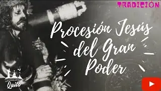 RECORDANDO A QUITO --- Procesión Jesús del gran poder