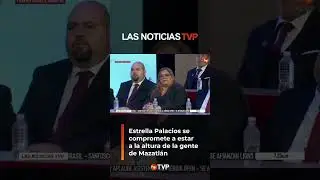 Estrella Palacios promete mejorar la calidad de vida de los Mazatlecos | Las Noticias TVP