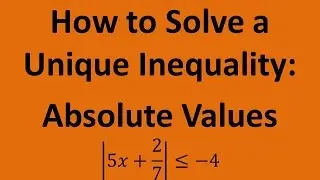 How to Solve a Unique Inequality (Absolute Values): |5𝑥+(2/7)|≤−4