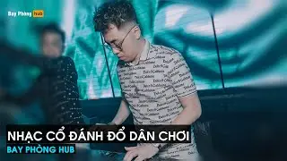NONSTOP 2023 - NHẠC CỔ ĐÁNH ĐỔ DÂN CHƠI GORILLAZ FT FEEL GOOD INC (TH REMIX) - NHẠC GÕ CĂNG ĐÉT