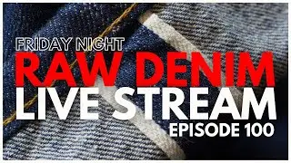 Naked & Famous Denim Live Stream   Episode 100