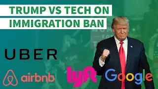 Trump vs Tech on Controversial Immigration Ban