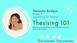 Thematic Analysis | Part 4 | Phase 3 - Searching for Themes