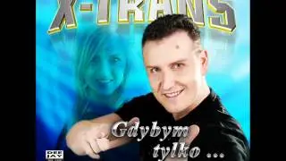 X-TRANS  -  Gdybym tylko 2012 - Mr Magic vers. - HIT z Must Be!!