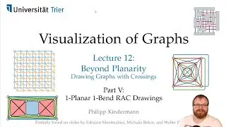 Beyond Planarity (5/5): 1-Planar 1-Bend RAC Drawings | Visualization of Graphs - Lecture 12