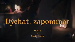 Wave8 ft. Matty Flacko - Dýchat, zapomínat (official video)