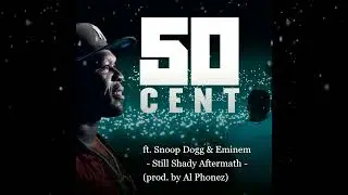 50 Cent ft. Snoop Dogg & Eminem  -  Still Shady Aftermath (Remix by Al Phonez)