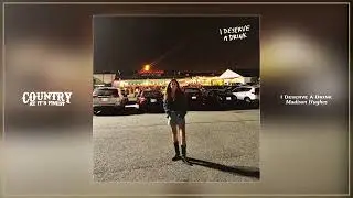 Madison Hughes - I Deserve A Drink