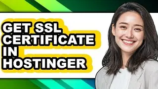 How to Get Ssl Certificate in Hostinger (full Guide)