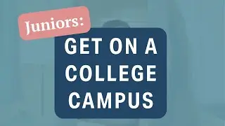 Juniors: Get Yourself on a College Campus THIS YEAR