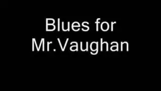 Blues for Mr Vaughan
