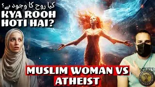 Hindi Urdu | Do Humans Have Souls? Muslim Woman vs an atheist Debate