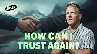 How can I trust again? | Leo Bigger | ICF Zurich